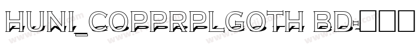 Huni_CopprplGoth Bd字体转换
